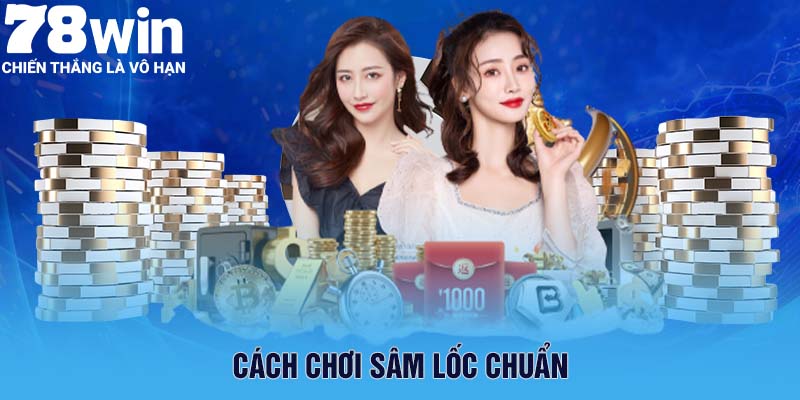 Cách chơi Sâm Lốc chuẩn